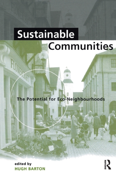 Sustainable Communities : The Potential for Eco-Neighbourhoods, Hardback Book