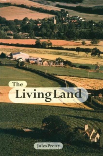 The Living Land : Agriculture, Food and Community Regeneration in the 21st Century, Paperback / softback Book