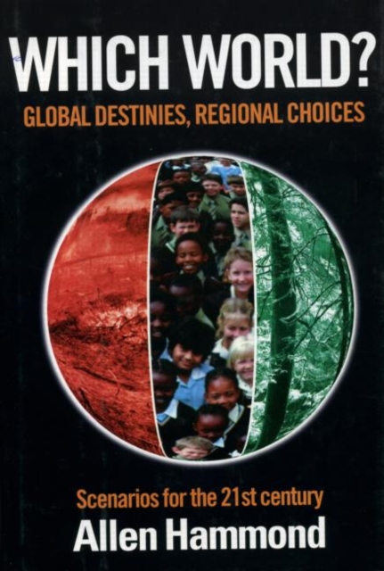Which World : Global Destinies, Regional Choices - Scenarios for the 21st Century, Hardback Book