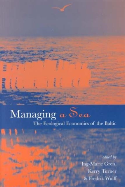 Managing a Sea : The Ecological Economics of the Baltic, Paperback / softback Book