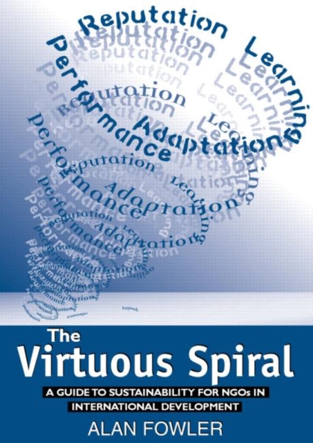 The Virtuous Spiral : A Guide to Sustainability for NGOs in International Development, Paperback / softback Book