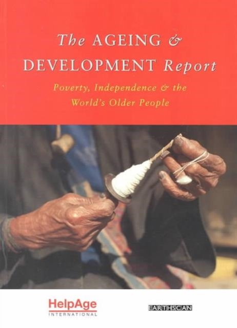 The Ageing and Development Report : Poverty, Independence and the World's Older People, Paperback / softback Book