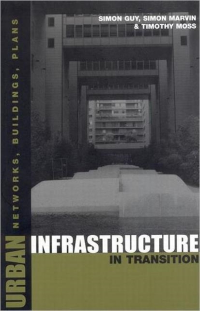 Urban Infrastructure in Transition : Networks, Buildings and Plans, Paperback / softback Book