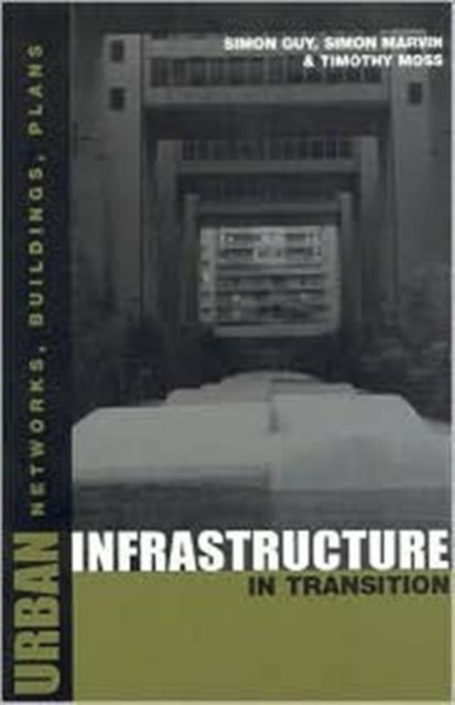 Urban Infrastructure in Transition : Networks, Buildings and Plans, Hardback Book