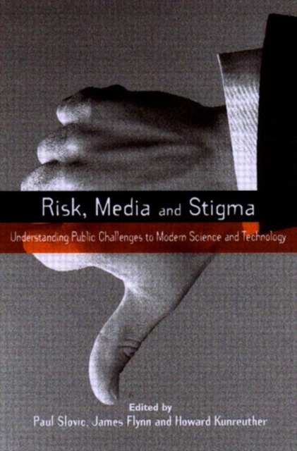 Risk, Media and Stigma : Understanding Public Challenges to Modern Science and Technology, Paperback / softback Book
