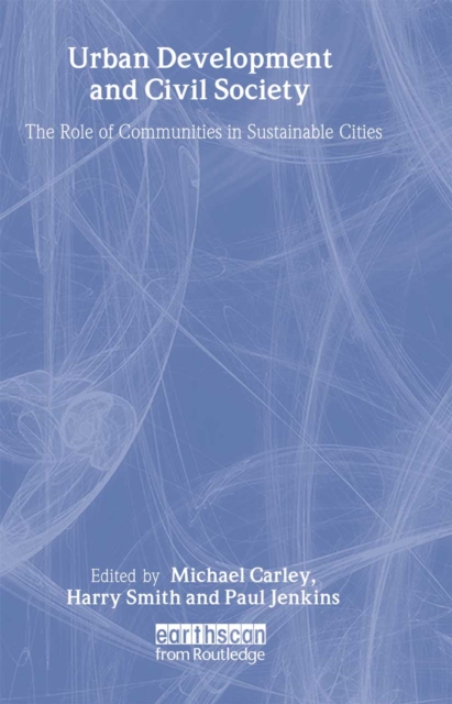 Urban Development and Civil Society : The Role of Communities in Sustainable Cities, Hardback Book