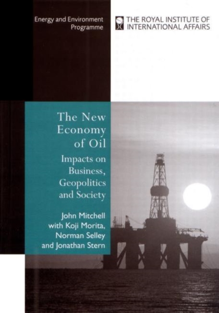 The New Economy of Oil : Impacts on Business, Geopolitics and Society., Paperback / softback Book