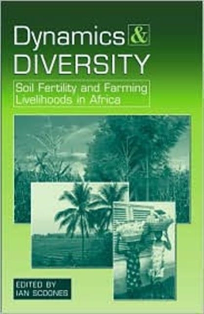 Dynamics and Diversity : Soil Fertility and Farming Livelihoods in Africa, Hardback Book