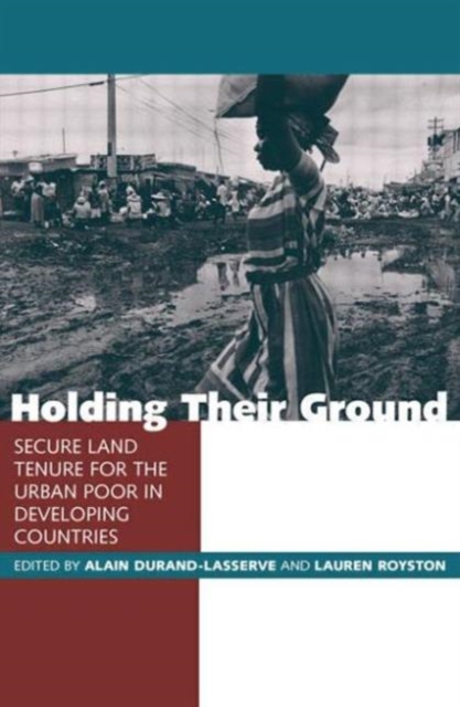 Holding Their Ground : Secure Land Tenure for the Urban Poor in Developing Countries, Paperback / softback Book