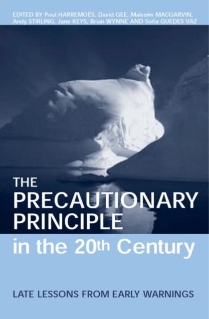 The Precautionary Principle in the 20th Century : Late Lessons from Early Warnings, Hardback Book