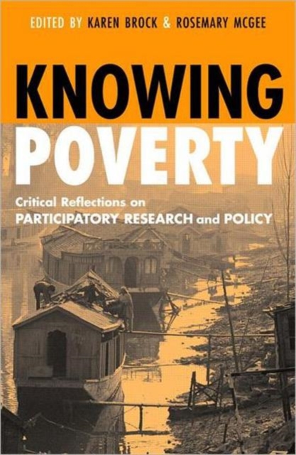 Knowing Poverty : Critical Reflections on Participatory Research and Policy, Hardback Book