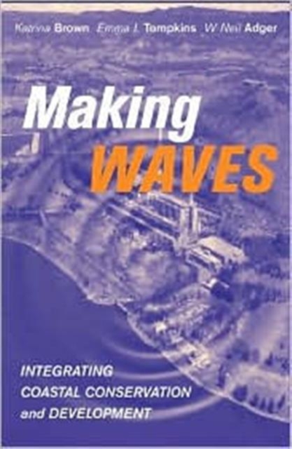 Making Waves : Integrating Coastal Conservation and Development, Hardback Book