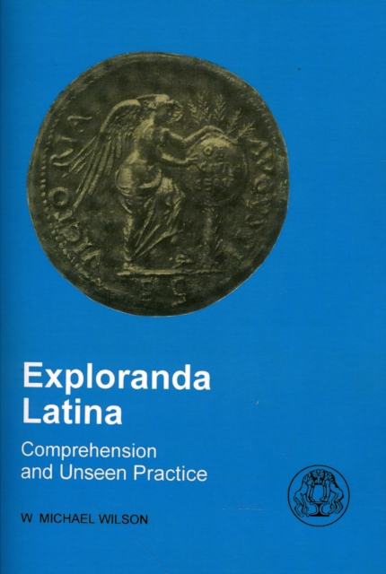 Exploranda Latina : Latin Comprehension and Unseen Practice, Paperback / softback Book