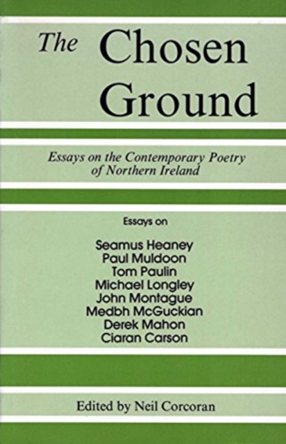 The Chosen Ground : Essays on the Contemporary Poetry of Northern Ireland, Hardback Book