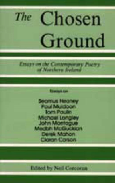 The Chosen Ground : Essays on the Contemporary Poetry of Northern Ireland, Paperback / softback Book