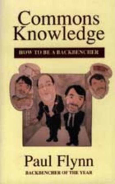 Commons Knowledge : How to be a Backbencher, Paperback / softback Book