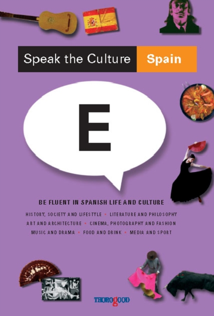 Speak the Culture: Spain : Be Fluent in Spanish Life and Culture, Paperback / softback Book