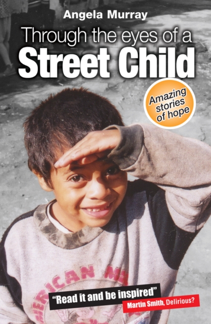 Through the Eyes of a Street Child : Amazing stories of hope, Paperback / softback Book