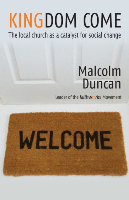 Kingdom Come : The local church as a catalyst for social change, Paperback / softback Book
