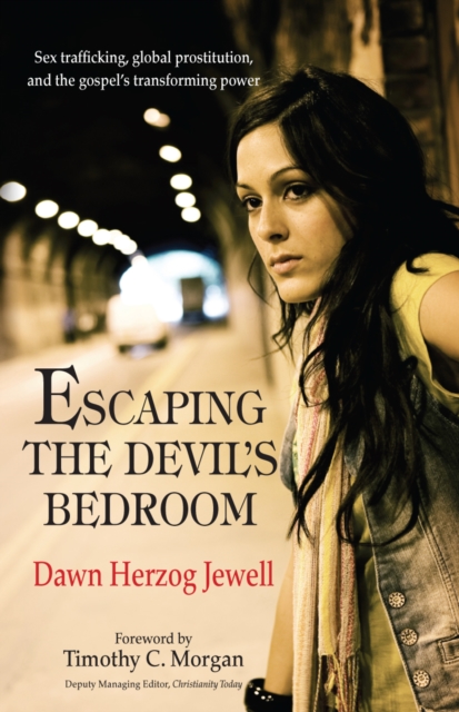 Escaping the Devil's bedroom : Sex trafficking, global prostitution, and the Gospel's transforming powe, Paperback / softback Book