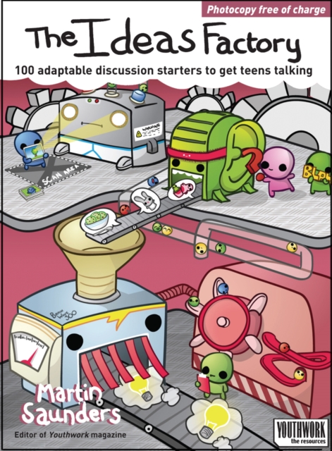 The Ideas Factory : 100 discussion starters to get teens talking, Paperback / softback Book