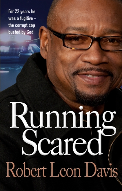 Running Scared : For 22 years he was a fugitive - the corrupt cop busted by God, Paperback / softback Book