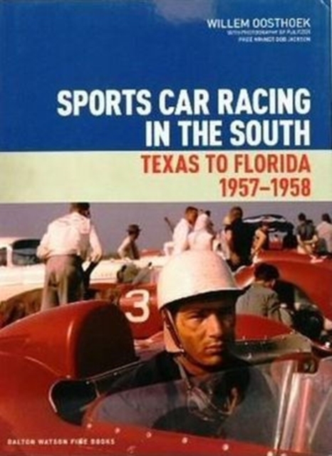 Sports Car Racing in the South : Texas to  Florida 1957-1958, Hardback Book