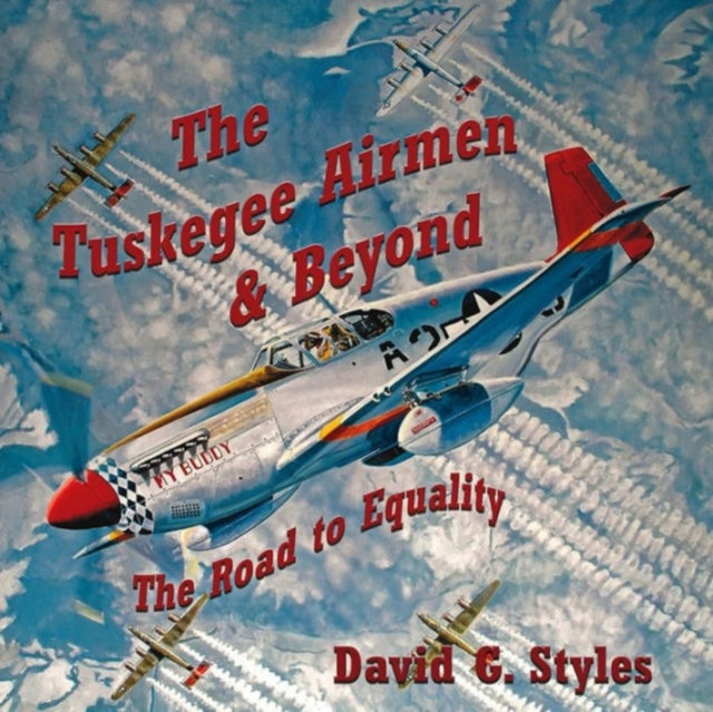 The Tuskegee Airmen & Beyond : The Road to Equality, Hardback Book