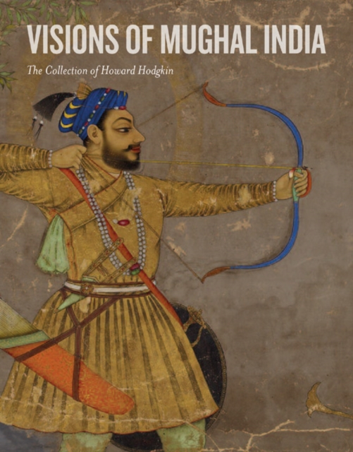 Visions of Mughal India : The Collection of Howard Hodgkin, Paperback / softback Book