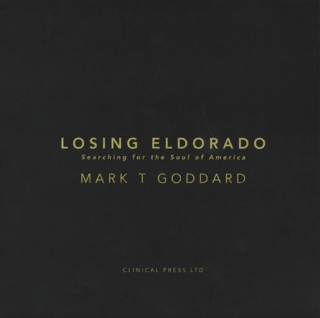 Losing Eldorado : Searching for the Soul of America, Hardback Book