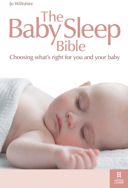 The Baby Sleep Bible : Choosing what's right for you and your baby, EPUB eBook