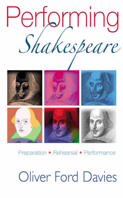 Performing Shakespeare : Preparation, Rehearsal, Performance, Paperback / softback Book