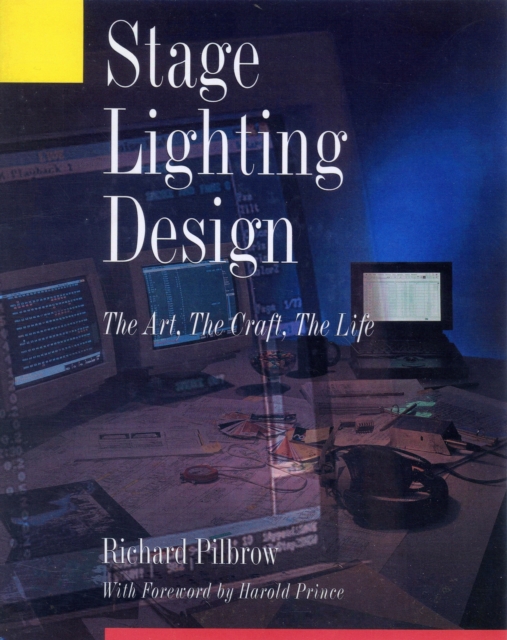 Stage Lighting Design : The Art, The Craft, The Life, Paperback / softback Book