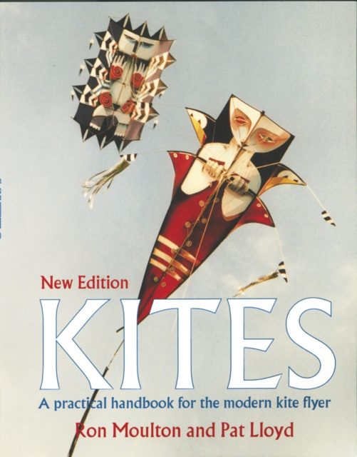 Kites : The Practical Handbook for the Modern Kite Flyer, Paperback / softback Book