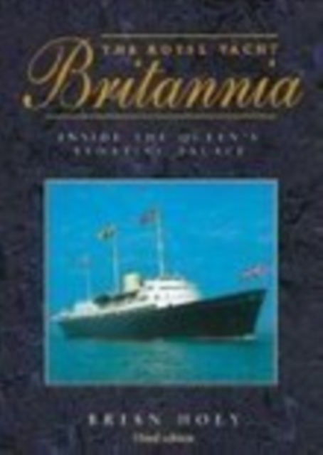 The Royal Yacht Britannia : Inside the Queen's Floating Palace, Paperback / softback Book