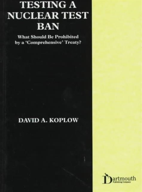 Testing a Nuclear Test Ban : What Should be Prohibited by a Comprehensive Treaty?, Hardback Book