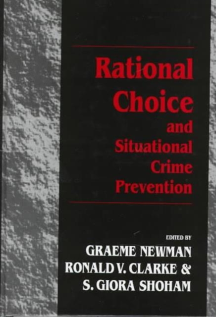 Rational Choice and Situational Crime Prevention : Theoretical Foundations, Hardback Book