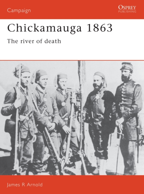 Chickamauga 1863 : The river of death, Paperback / softback Book