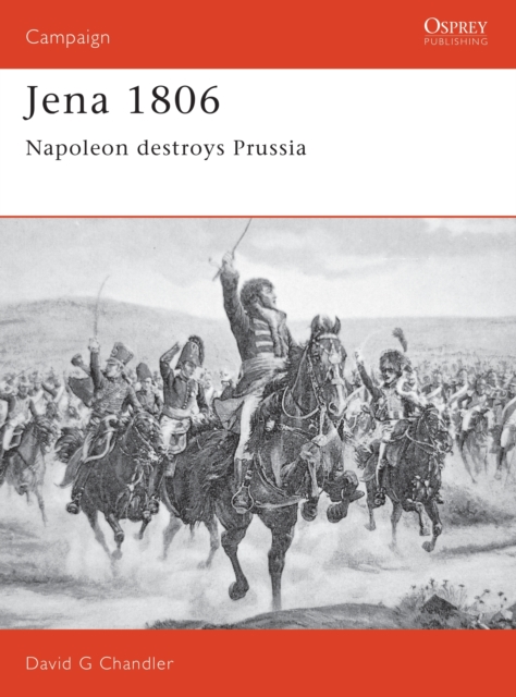 Jena 1806 : Napoleon destroys Prussia, Paperback / softback Book