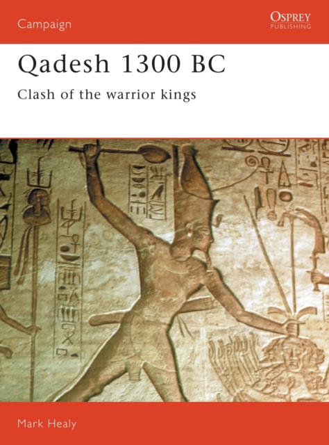 Qadesh 1300 BC : Clash of the warrior kings, Paperback / softback Book