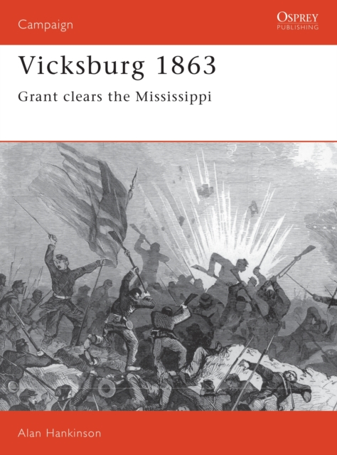 Vicksburg 1863 : Grant clears the Mississippi, Paperback / softback Book