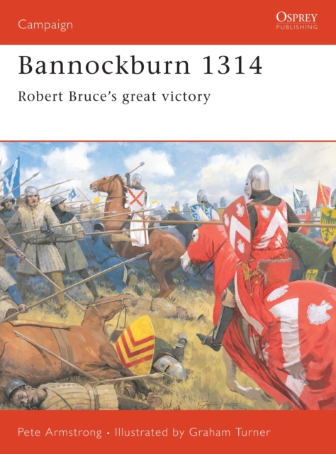 Bannockburn 1314 : Robert Bruce’s great victory, Paperback / softback Book