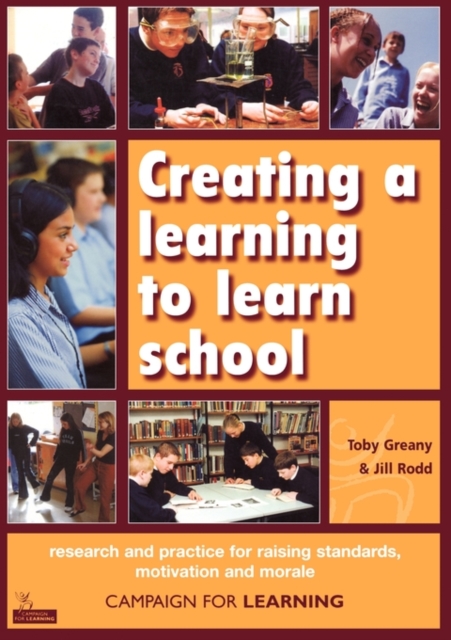 Creating a learning to learn school : research and practice for raising standards, motivation and morale., Paperback / softback Book