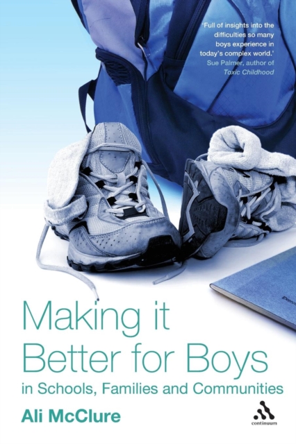 Making it Better for Boys in Schools, Families and Communities, Paperback / softback Book