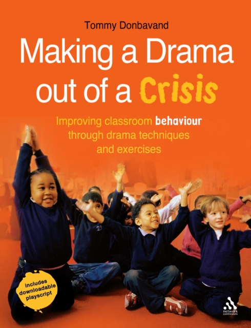 Making a Drama Out of a Crisis : Drama Techniques for Improving Behaviour Management in the Classroom, Paperback Book
