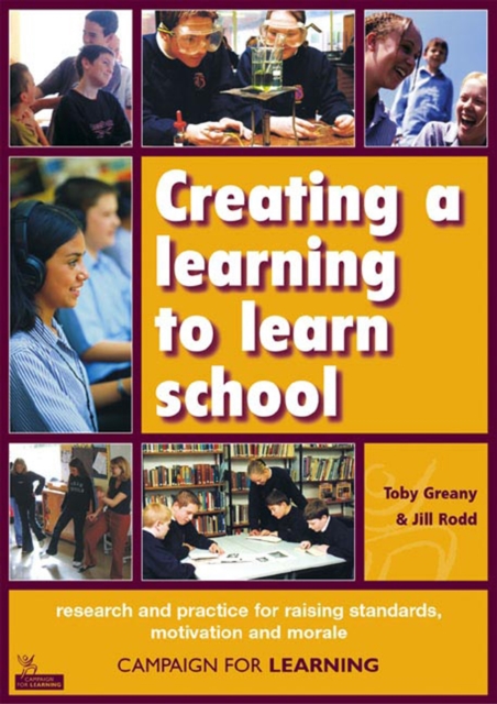 Creating a learning to learn school : Research and Practice for Raising Standards, Motivation and Morale., PDF eBook