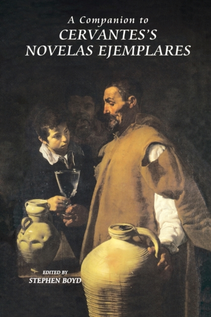 A Companion to Cervantes's Novelas Ejemplares, Paperback / softback Book