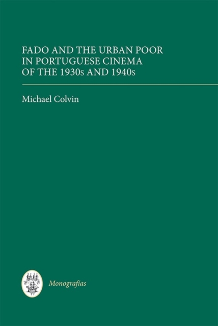 Fado and the Urban Poor in Portuguese Cinema of the 1930s and 1940s, Hardback Book