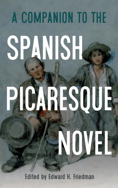 A Companion to the Spanish Picaresque Novel, Hardback Book