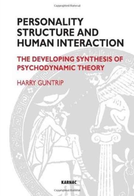 Personality Structure and Human Interaction : The Developing Synthesis of Psychodynamic Theory, Paperback / softback Book